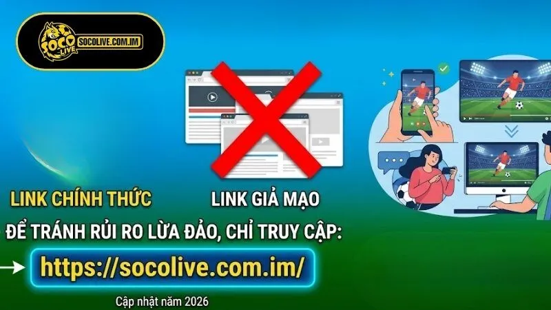 Cập nhật link trực tiếp bóng đá Socolive để tránh đường dẫn giả mạo